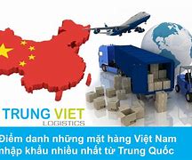 Các Mặt Hàng Việt Nam Nhập Khẩu Từ Trung Quốc